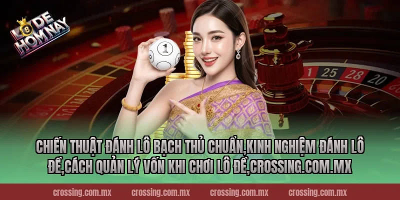 Chiến thuật đánh lô bạch thủ chuẩn,Kinh Nghiệm Đánh Lô Đề,Cách quản lý vốn khi chơi lô đề,httpssocialmediagirls.io