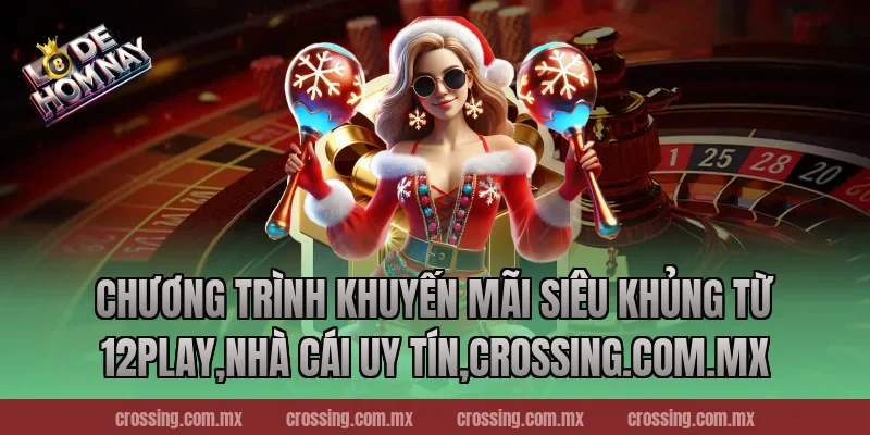 Chương trình khuyến mãi siêu khủng từ 12Play,Nhà Cái Uy Tín,httpssocialmediagirls.io