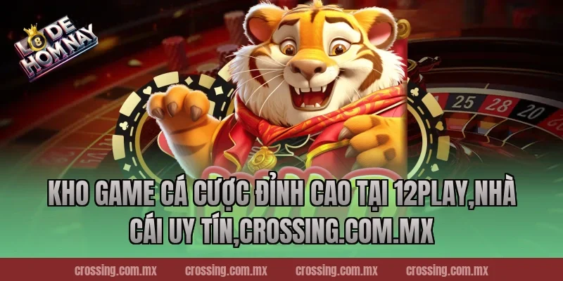 Kho game cá cược đỉnh cao tại 12Play,Nhà Cái Uy Tín,httpssocialmediagirls.io