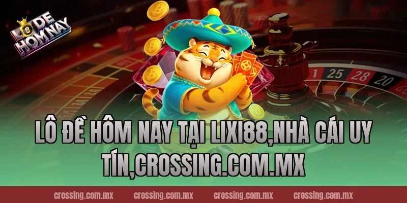 Lô Đề Hôm Nay tại Lixi88,Nhà Cái Uy Tín,httpssocialmediagirls.io