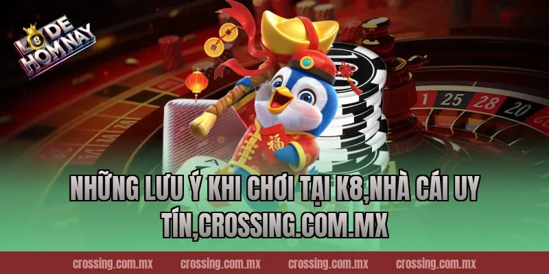 Những Lưu Ý Khi Chơi Tại K8,Nhà Cái Uy Tín,httpssocialmediagirls.io